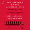 Go to record The coddling of the American mind : how good intentions an...