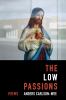 Go to record The low passions : poems