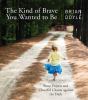 Go to record The kind of brave you wanted to be : prose prayers and che...