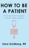Go to record How to be a patient : the essential guide to navigating th...