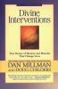 Go to record Divine interventions : true stories of mystery and miracle...