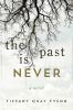 Go to record The past is never : a novel