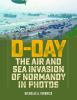 Go to record D-Day : the air and sea invasion of Normandy in photos