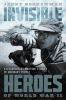 Go to record Invisible heroes of World War II : extraordinary wartime s...