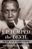 Go to record Up jumped the devil : the real life of Robert Johnson