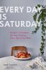 Go to record Every day is Saturday : recipes + strategies for easy cook...