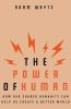 Go to record The power of human : how our shared humanity can help us c...