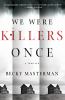 Go to record We were killers once : a thriller