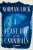Go to record Feast day of the cannibals : a novel