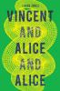 Go to record Vincent and Alice and Alice : a novel
