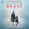 Go to record We must be brave : a novel