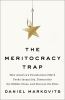 Go to record The Meritocracy trap : how America's foundational myth fee...