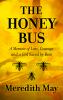 Go to record The honey bus : a memoir of loss, courage and a girl saved...