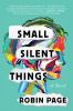 Go to record Small silent things : a novel