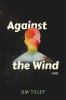 Go to record Against the wind : a novel