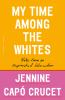 Go to record My time among the whites : notes from an unfinished educat...