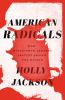 Go to record American radicals : how nineteenth-century protest shaped ...
