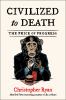 Go to record Civilized to death : the price of progress