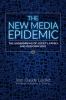 Go to record The new media epidemic : the undermining of society, famil...