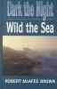 Go to record Dark the night, wild the sea