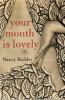 Go to record Your mouth is lovely : a novel