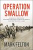 Go to record Operation Swallow : American soldiers' remarkable escape f...