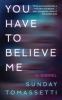 Go to record You have to believe me : a novel