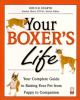 Go to record Your boxer's life : your complete guide to raising your pe...