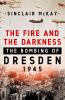 Go to record The fire and the darkness : the bombing of Dresden, 1945