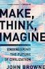 Go to record Make, think, imagine : engineering the future of civilizat...