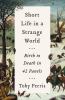 Go to record Short life in a strange world : birth to death in 42 panels