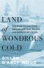 Go to record Land of wondrous cold : the race to discover Antarctica an...
