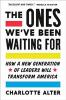 Go to record The ones we've been waiting for : how a new generation of ...