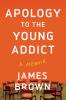 Go to record Apology to the young addict : a memoir