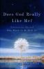 Go to record Does God really like me? : discovering the God who wants t...