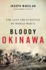 Go to record Bloody Okinawa : the last great battle of World War II