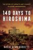 Go to record 140 days to Hiroshima : the story of Japan's last chance t...