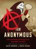 Go to record A for Anonymous : how a mysterious hacker collective trans...