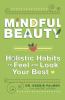 Go to record Mindful beauty : holistic habits to feel and look your best