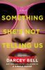Go to record Something she's not telling us : a novel