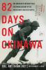 Go to record 82 days on Okinawa : one American's unforgettable firsthan...