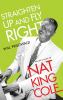 Go to record Straighten up and fly right : the life and music of Nat Ki...