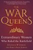 Go to record The war queens : extraordinary women who ruled the battlef...