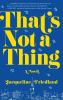 Go to record That's not a thing : a novel