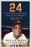 Go to record 24 : life stories and lessons from the Say Hey Kid
