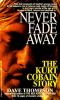 Go to record Never fade away : the Kurt Cobain story
