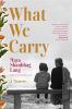 Go to record What we carry : a memoir