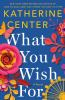 Go to record What you wish for : a novel