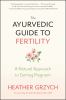 Go to record The ayurvedic guide to fertility : a natural approach to g...