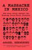 Go to record A massacre in Mexico : the true story behind the missing f...